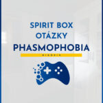 spirit box phasmophobia otázky