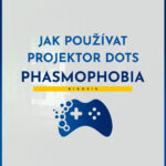 phasmophobia dots projektor jak používat